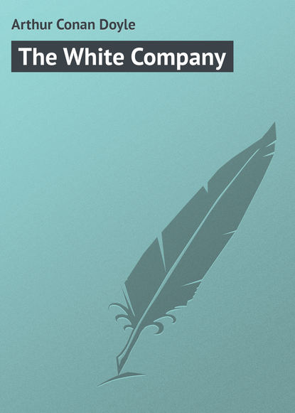The White Company - Артур Конан Дойл
